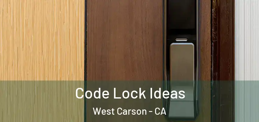  Code Lock Ideas West Carson - CA