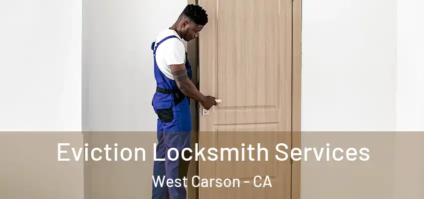  Eviction Locksmith Services West Carson - CA